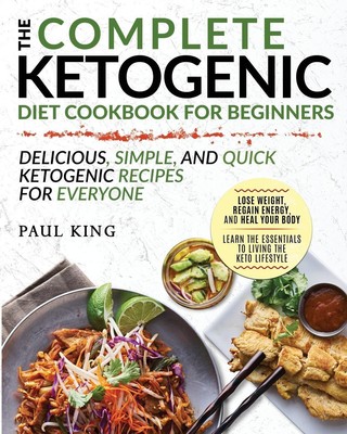 The Complete Ketogenic Diet For Beginners Paul King Taschenbuch Englisch 2020
