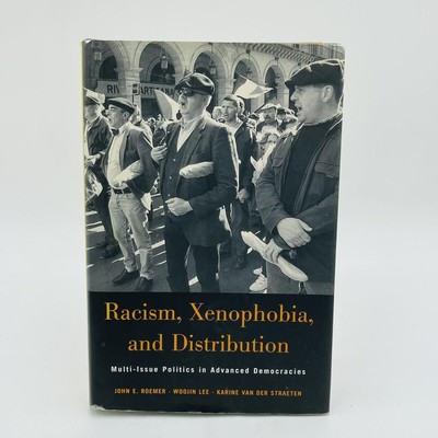 Racism, Xenophobia, and Distribution : Multi-Issue Politics in Advanced...