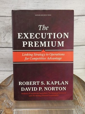 The Execution Premium by Robert Kaplan & David Norton 2008 Hardcover Book w/DJ