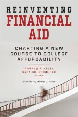 Reinventing Financial Aid: Charting a New Course to College Affordability - GOOD