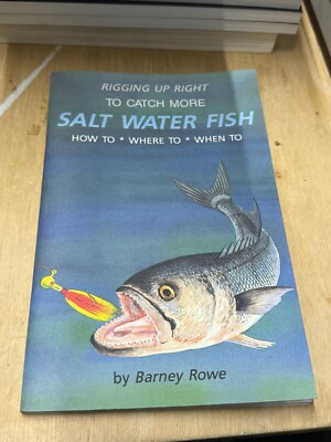 RIGGING UP RIGHT TO CATCH MORE SALT WATER FISH : HOW TO * By Barney ...