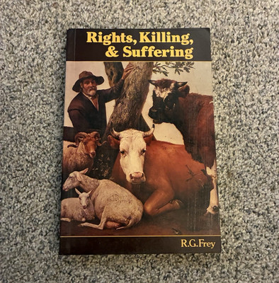 Rights, Killing, & Suffering by R.G. Frey, Hardcover, Basil Blackwell, Ethics