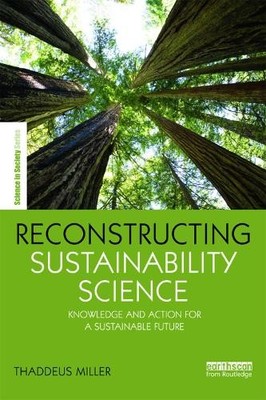 Reconstructing Sustainability Science by Thaddeus Miller - 9780415632614