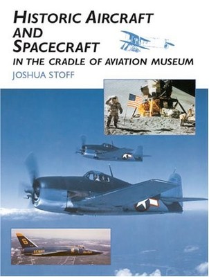 Historic Aircraft and Spacecraft in the Cradle of Aviation Museum - paperbac...