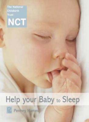 Help Your Baby to Sleep (NCT) By Penney Hames