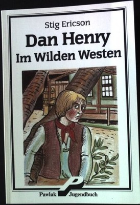 Dan Henry im Wilden Westen Band 3. Ericson, Stig: