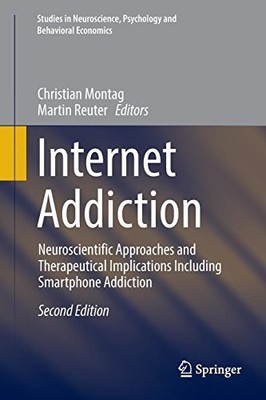 INTERNET ADDICTION: NEUROSCIENTIFIC APPROACHES AND By Christian Montag & Martin