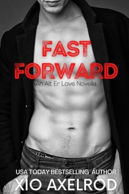 Fast Forward: An Alt Er Love Novelle von Axelrod, Xio