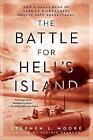 The Battle for Hell's Island: How a Small Band of Carrier Dive-Bombers Helped Save Guadalcanal by Stephen L. Moore (Paperback, 2016)