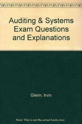 Auditing & Systems Exam Questions and Explanations