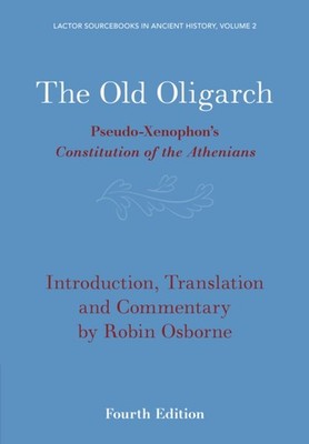 The Old Oligarch (LACTOR Sourcebooks in Ancient History, Series Number 2)