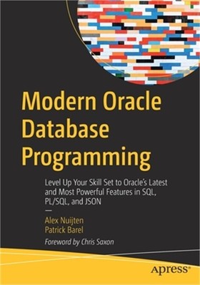 Modern Oracle Database Programming: Level Up Your Skill Set to Oracle's Latest a