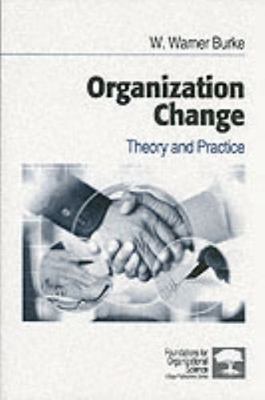 Organization Change: Theory and Practice (Foundations for Organizational...