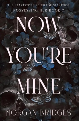 Now You're Mine | The viral dark stalker romance everyone is talking about!