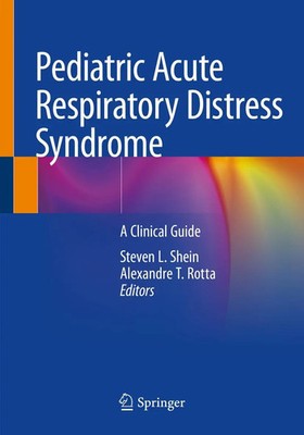 Pediatric Acute Respiratory Distress Syndrome A Clinical Guide Rotta (u. a.) xv