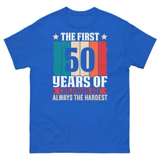 The First 50 Years of Childhood Are Always the Hardest Unisex Classic Tee