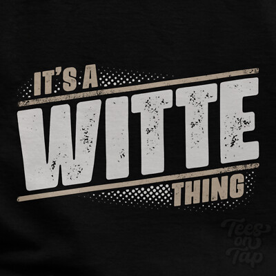 IT'S A WITTE THING T-SHIRT Name Nachname lustig Familie Geschenkidee