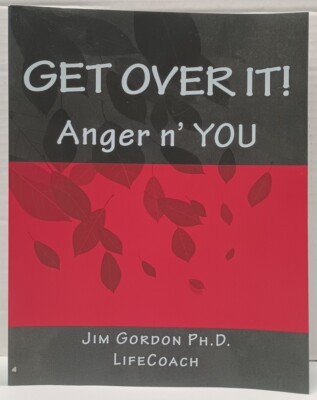 GET OVER IT! Anger n' You by Jim Gordon Ph.D. (2010, Pb) * FREE SHIPPING *