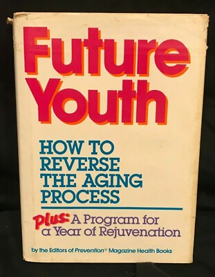 FUTURE YOUTH - How to Reverse Aging Process by Prevention Magazine Health Books