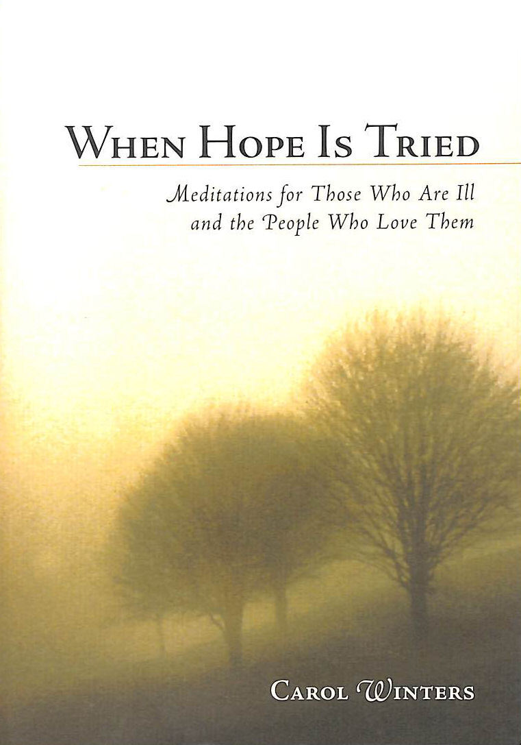 When Hope is Tired: Meditations for Those Who are Ill and the People Who Love ..