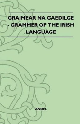 Anon Graimear Na Gaedilge - Grammer Of The Irish Language (Taschenbuch)