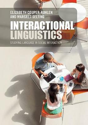 Interactional Linguistics Studying Language in Social Interaction Couper-Kuhlen