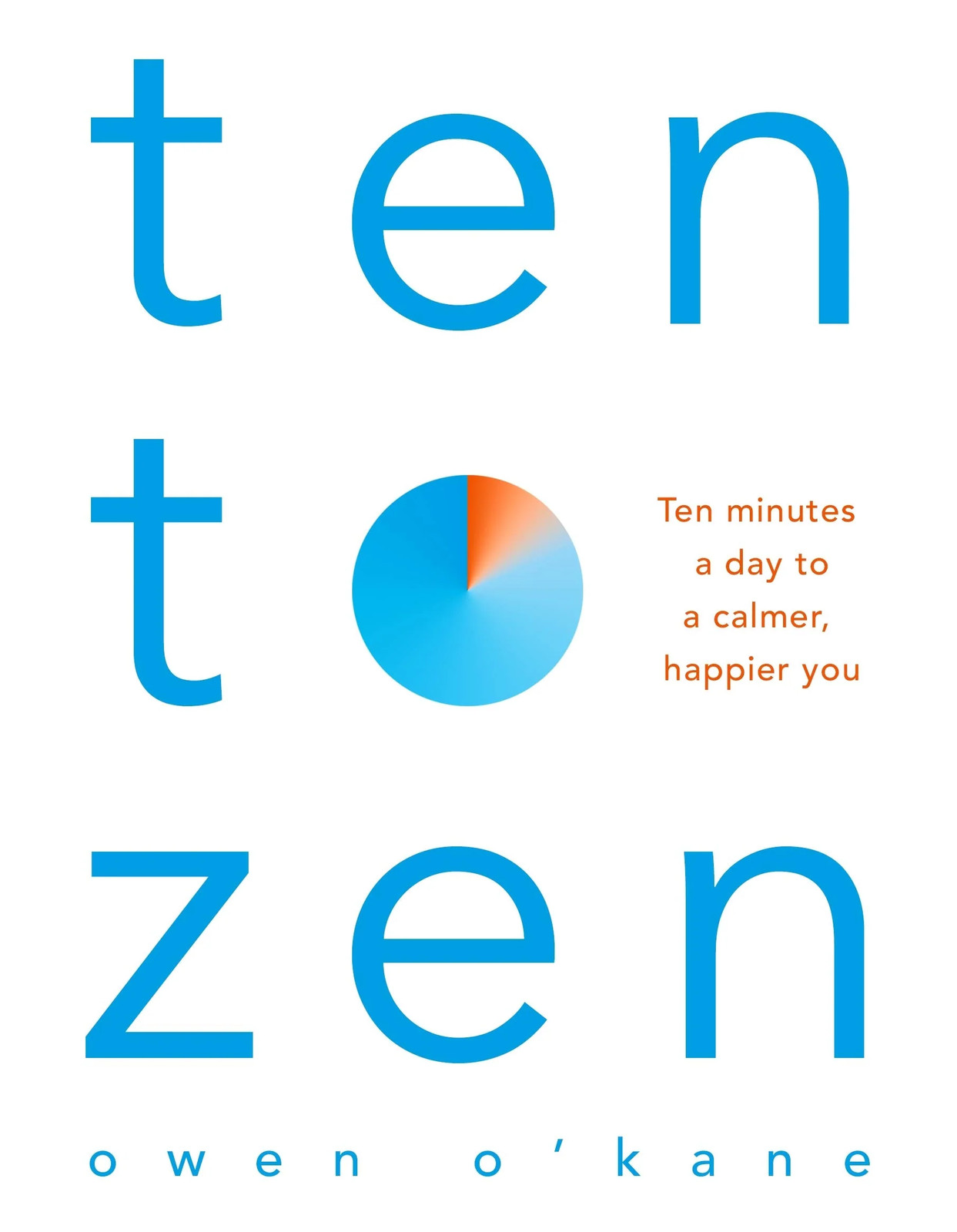 Ten to Zen book by Owen OKane  Self-help guide to calmness, happi | Owen O Kane