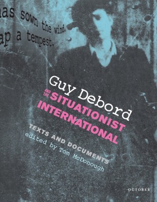 Guy Debord and the Situationist International : Texts and Documen