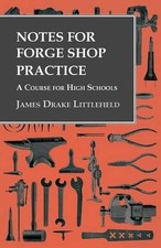 James Drake Litt Notes for Forge Shop Practice - A Course for High  (Paperback)