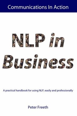 NLP in Business: A Practical Handbook for Using NLP Easily and P