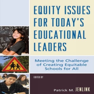 Equity Issues for Today's Educational Leaders Meeting the Challen