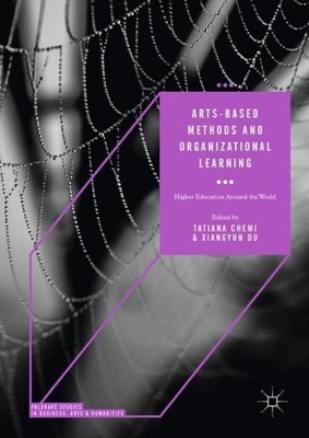 Arts-based Methods and Organizational Learning by Tatiana Che... - 9783319638072
