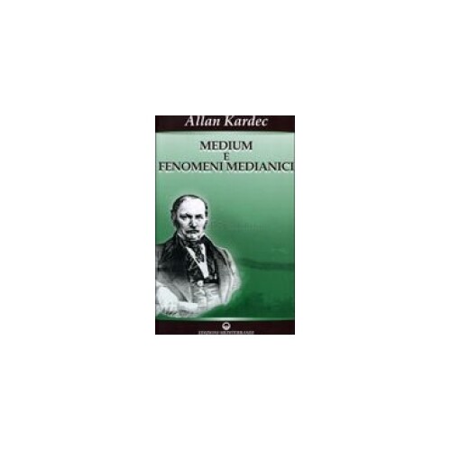 Libri Allan Kardec - Medium E Fenomeni Medianici. Guarigioni, Visioni, Manifesta - Immagine 3