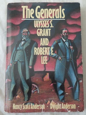 The Generals: Ulysses S. Grant and Robert E. Lee by Nancy Anderson, D Anderson