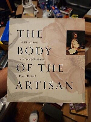 The Body of the Artisan: Art and Experience in the Scientific 