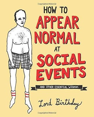 How to Appear Normal at Social Events: And Other Essential... - Birthday, Lord