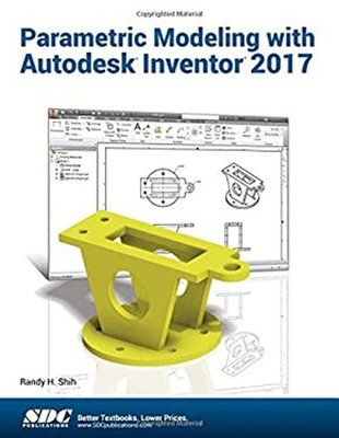 Parametric Modeling with Autodesk Inventor 2017 Paperback Randy S