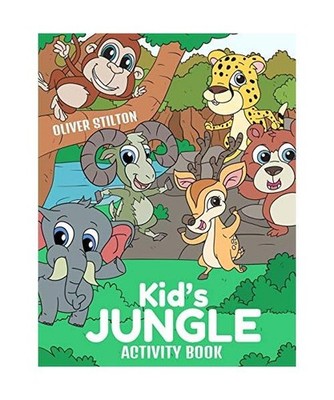 Kid's Jungle Activity Book: The Perfect Book for Never-Bored Kids. A Funny Workb