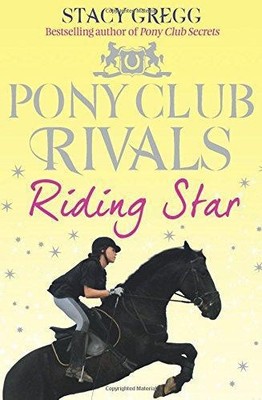 Riding Star (Pony Club Rivals, Book 3) - Gregg, Stacy