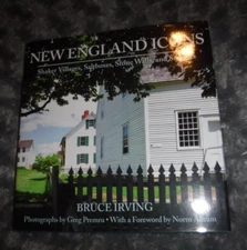 New England Icons : Shaker Villages, Saltboxes, Stone Walls & Steeples by Irving