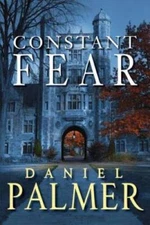 Constant Fear - Paperback By Palmer, Daniel - VERY GOOD