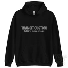 TRANSIT CUSTOM: Built to carry dreams hoodie car driver gift