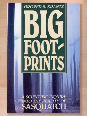 Big Foot-Prints:A Scientific Inquiry into the Reality of Sasquatch; Krantz, 1992