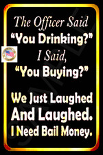 *NEED BAIL MONEY* DISTRESSED MADE IN USA METAL 8"X12" SIGN FUNNY BAR HAPPY HOUR