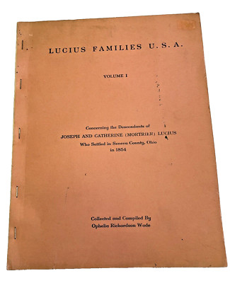 Lucius Families Seneca County Ohio USA Vol 1 Family History Genealogy 1971 Book 