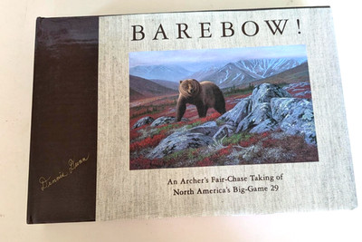 Barebow !: An Archer's Fair-Chase Taking of North America's Big-Game 29 by Dunn