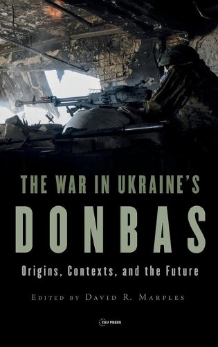 The War in Ukraines Donbas by David R. Marples - 9789633864197