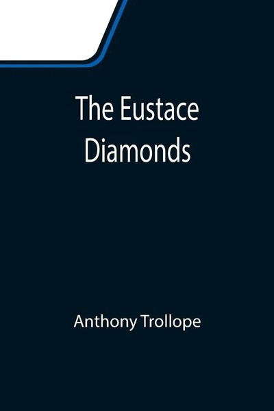 Anthony Trollope | The Eustace Diamonds | Taschenbuch | Englisch (2021)-image