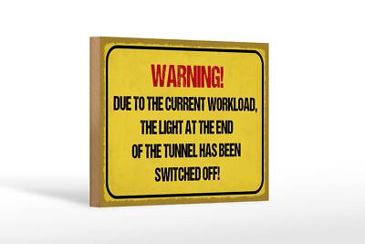 Holzschild Hinweis 18x12cm Warning workload  the light end  Schild wooden sign