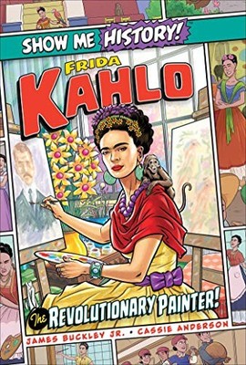 Frida Kahlo: The Revolutionary Pain..., Buckley Jr., Ja